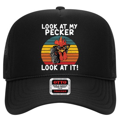Look At My Pecker Look At It Funny Gift For Chicken Lover Trucker Hat