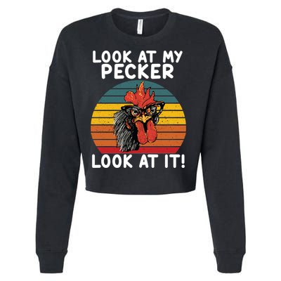 Look At My Pecker Look At It Funny Gift For Chicken Lover Cropped Pullover Crew