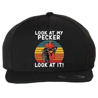 Look At My Pecker Look At It Funny Gift For Chicken Lover Wool Snapback Cap
