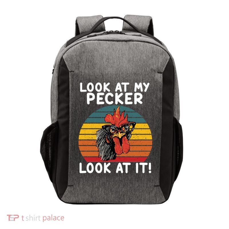 Look At My Pecker Look At It Funny Gift For Chicken Lover Vector Backpack