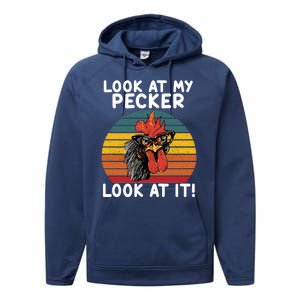 Look At My Pecker Look At It Funny Gift For Chicken Lover Performance Fleece Hoodie