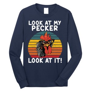 Look At My Pecker Look At It Funny Gift For Chicken Lover Long Sleeve Shirt