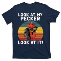 Look At My Pecker Look At It Funny Gift For Chicken Lover T-Shirt