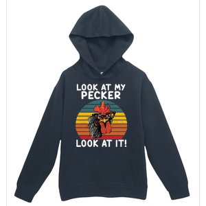 Look At My Pecker Look At It Funny Gift For Chicken Lover Urban Pullover Hoodie