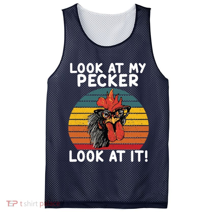 Look At My Pecker Look At It Funny Gift For Chicken Lover Mesh Reversible Basketball Jersey Tank