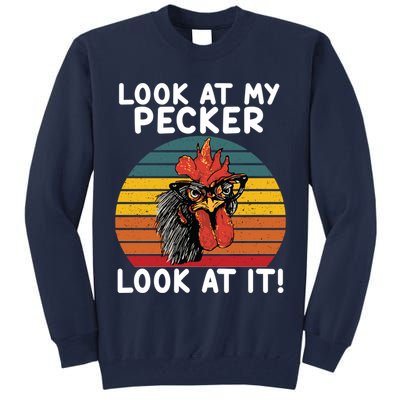 Look At My Pecker Look At It Funny Gift For Chicken Lover Tall Sweatshirt