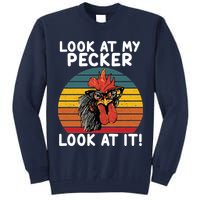 Look At My Pecker Look At It Funny Gift For Chicken Lover Tall Sweatshirt