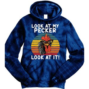 Look At My Pecker Look At It Funny Gift For Chicken Lover Tie Dye Hoodie