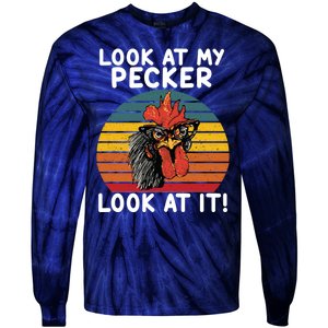 Look At My Pecker Look At It Funny Gift For Chicken Lover Tie-Dye Long Sleeve Shirt