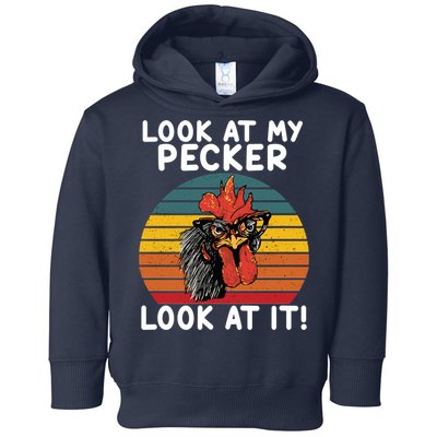 Look At My Pecker Look At It Funny Gift For Chicken Lover Toddler Hoodie