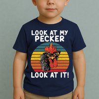 Look At My Pecker Look At It Funny Gift For Chicken Lover Toddler T-Shirt