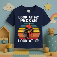 Look At My Pecker Look At It Funny Gift For Chicken Lover Toddler T-Shirt