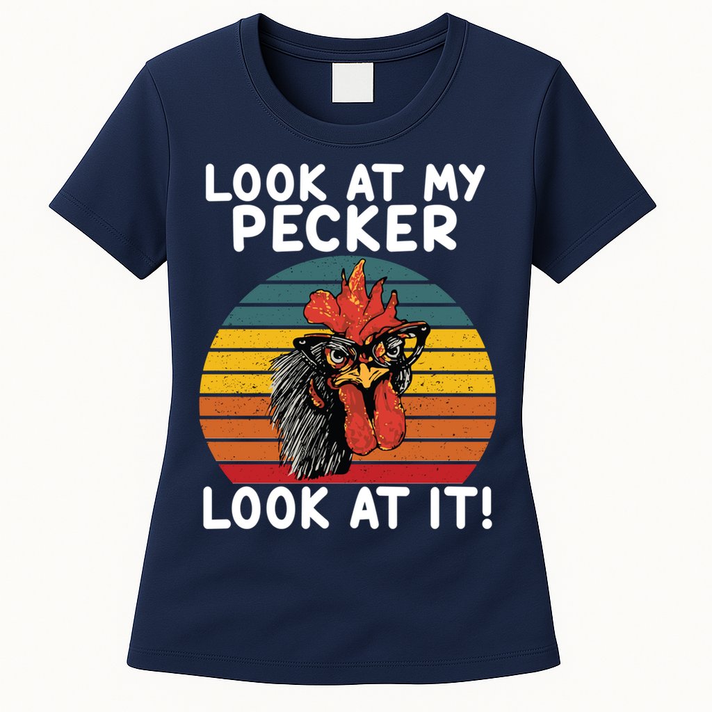 Look At My Pecker Look At It Funny Gift For Chicken Lover Womens T-Shirt