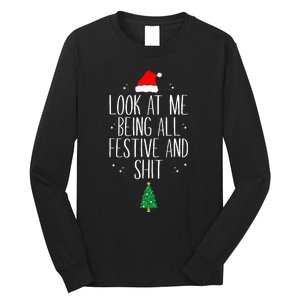 Look At Me Being All Festive and Shits Funny XmasChristmas Long Sleeve Shirt