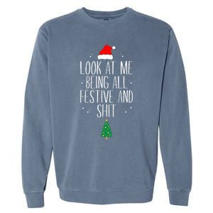 Look At Me Being All Festive and Shits Funny XmasChristmas Garment-Dyed Sweatshirt