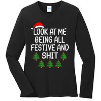 Look At Me Being All Festive And Shits Humorous Xmas Ladies Long Sleeve Shirt