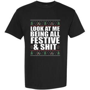 LOOK AT ME BEING ALL FESTIVE & SHIT Funny Ugly Sweater Meme Garment-Dyed Heavyweight T-Shirt