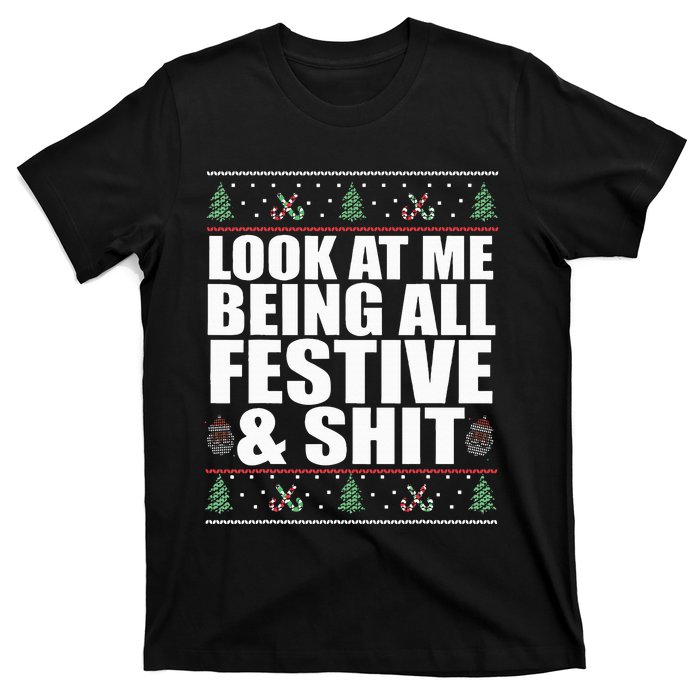 LOOK AT ME BEING ALL FESTIVE & SHIT Funny Ugly Sweater Meme T-Shirt