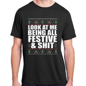 LOOK AT ME BEING ALL FESTIVE & SHIT Funny Ugly Sweater Meme Adult ChromaSoft Performance T-Shirt