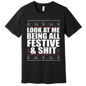 LOOK AT ME BEING ALL FESTIVE & SHIT Funny Ugly Sweater Meme Premium T-Shirt