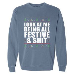 LOOK AT ME BEING ALL FESTIVE & SHIT Funny Ugly Sweater Meme Garment-Dyed Sweatshirt