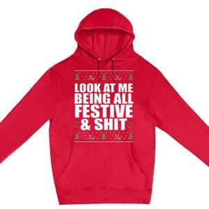 LOOK AT ME BEING ALL FESTIVE & SHIT Funny Ugly Sweater Meme Premium Pullover Hoodie