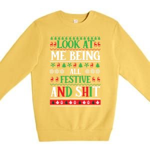 Look At Me Being All Festive And Shits Christmas Gift Premium Crewneck Sweatshirt