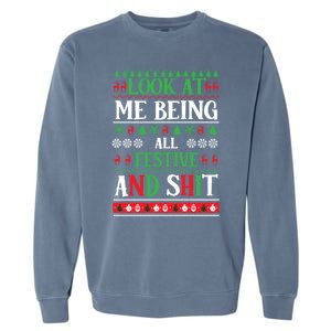 Look At Me Being All Festive And Shits Christmas Gift Garment-Dyed Sweatshirt