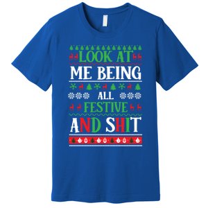 Look At Me Being All Festive And Shits Christmas Gift Premium T-Shirt