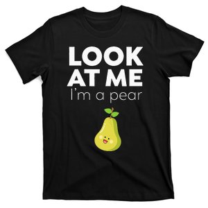 Look At Me I'm A Pear Funny Fruit T-Shirt