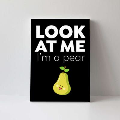 Look At Me I'm A Pear Funny Fruit Canvas