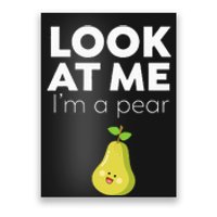 Look At Me I'm A Pear Funny Fruit Poster