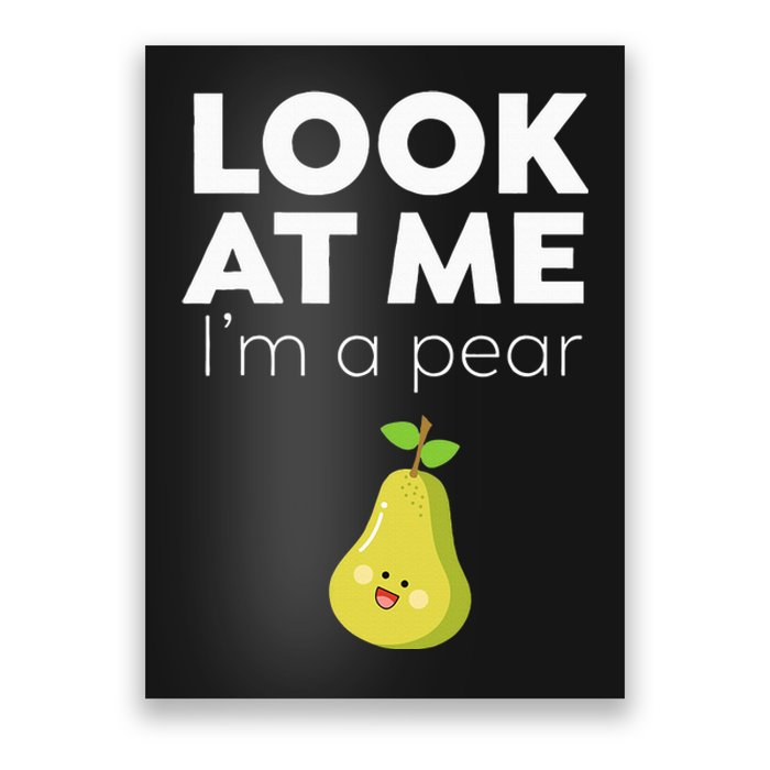 Look At Me I'm A Pear Funny Fruit Poster