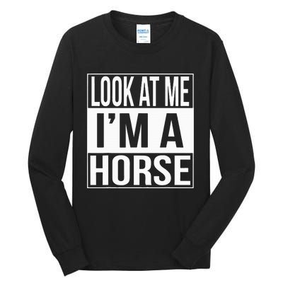 Look At Me IM A Horse Christmas Halloween Costume Tall Long Sleeve T-Shirt