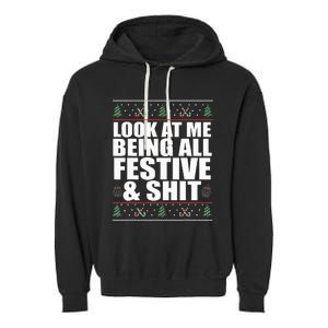 LOOK AT ME BEING ALL FESTIVE & SHIT funny christmas Garment-Dyed Fleece Hoodie