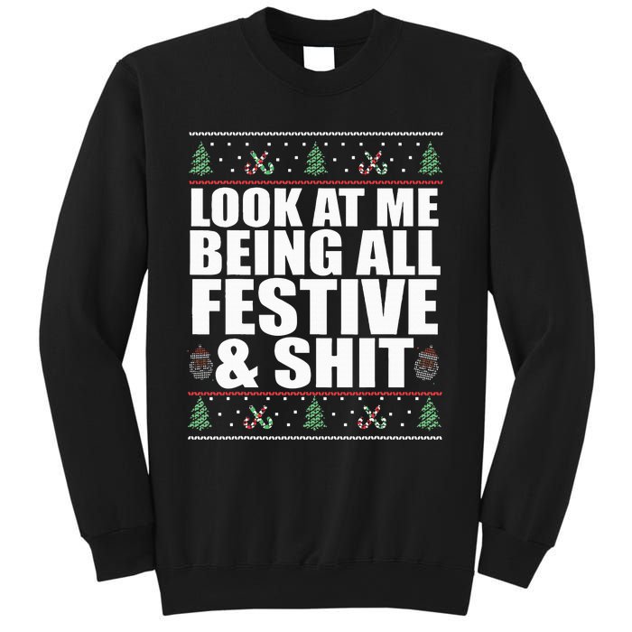 LOOK AT ME BEING ALL FESTIVE & SHIT funny christmas Sweatshirt