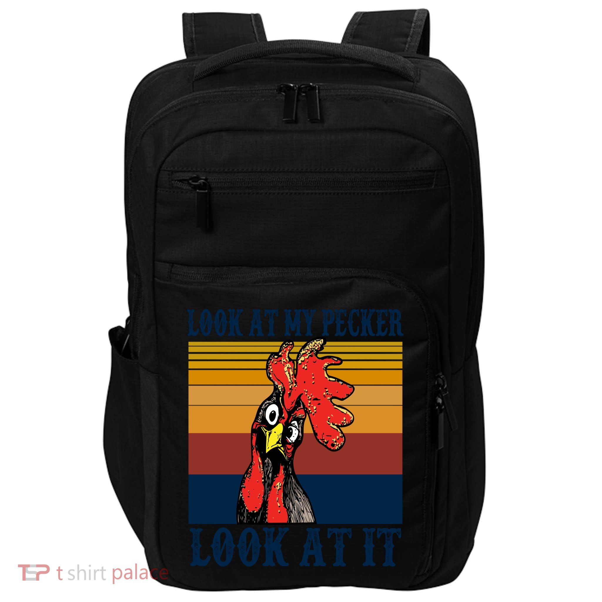 Look At My Pecker Look At It Apparel Funny Chicken Design Impact Tech Backpack