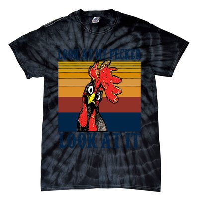 Look At My Pecker Look At It Apparel Funny Chicken Design Tie-Dye T-Shirt