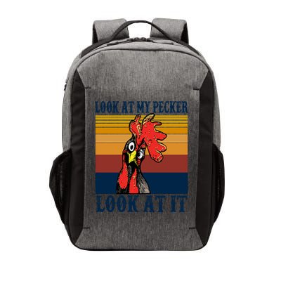 Look At My Pecker Look At It Apparel Funny Chicken Design Vector Backpack
