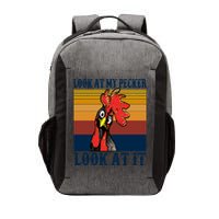 Look At My Pecker Look At It Apparel Funny Chicken Design Vector Backpack