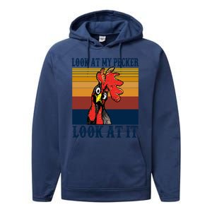 Look At My Pecker Look At It Apparel Funny Chicken Design Performance Fleece Hoodie