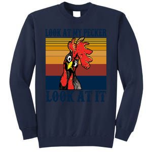 Look At My Pecker Look At It Apparel Funny Chicken Design Tall Sweatshirt