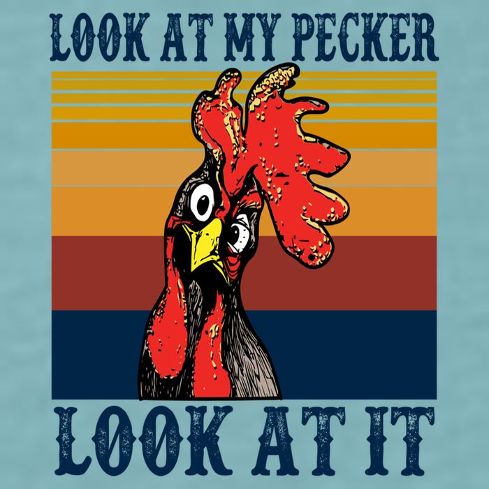 Look At My Pecker Look At It Apparel Funny Chicken Design Sueded Cloud Jersey T-Shirt
