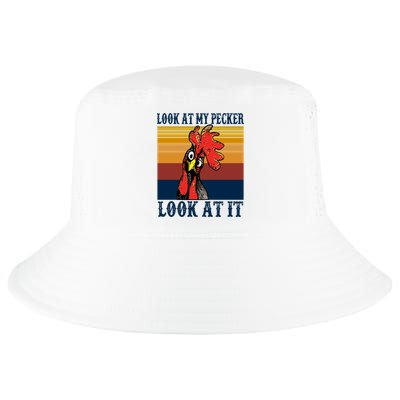 Look At My Pecker Look At It Apparel Funny Chicken Design Cool Comfort Performance Bucket Hat