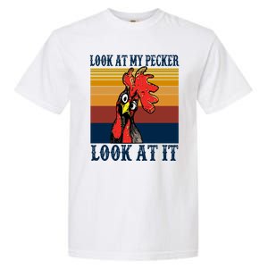 Look At My Pecker Look At It Apparel Funny Chicken Design Garment-Dyed Heavyweight T-Shirt