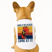 Look At My Pecker Look At It Apparel Funny Chicken Design Doggie Tank