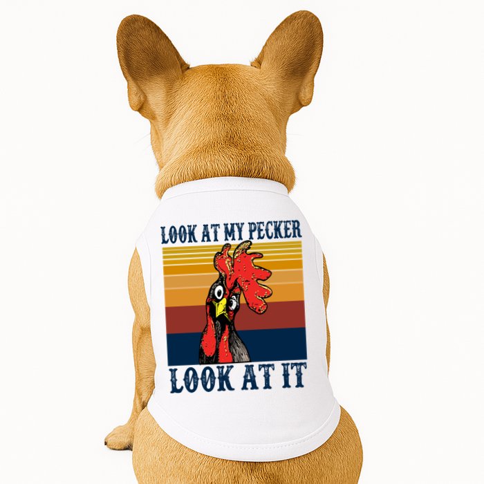 Look At My Pecker Look At It Apparel Funny Chicken Design Doggie Tank