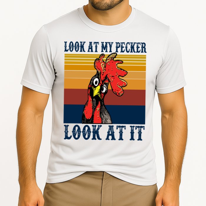 Look At My Pecker Look At It Apparel Funny Chicken Design Performance Shirt