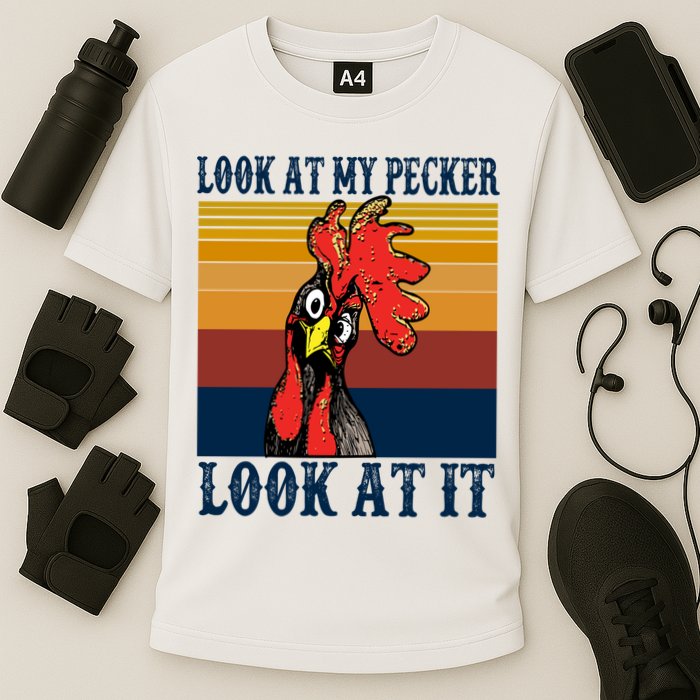 Look At My Pecker Look At It Apparel Funny Chicken Design Performance Shirt