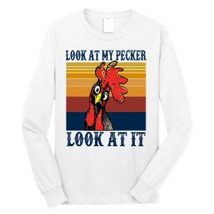 Look At My Pecker Look At It Apparel Funny Chicken Design Long Sleeve Shirt